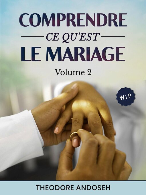 Title details for Comprendre ce qu'est le mariage (Volume 2) by Theodore Andoseh - Available